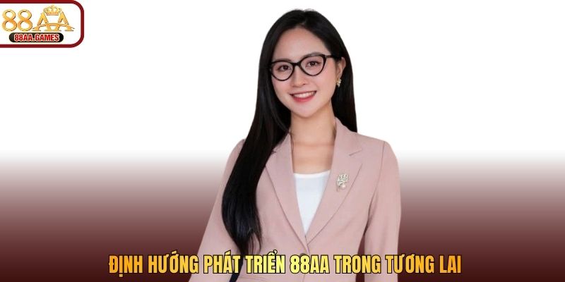 Định hướng phát triển cho 88aa games trong tương lai