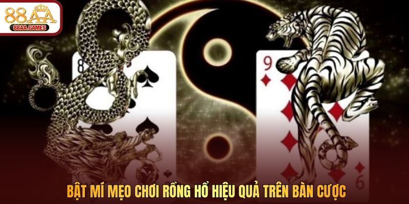 Bật mí mẹo chơi Rồng Hổ hiệu quả trên bàn cược