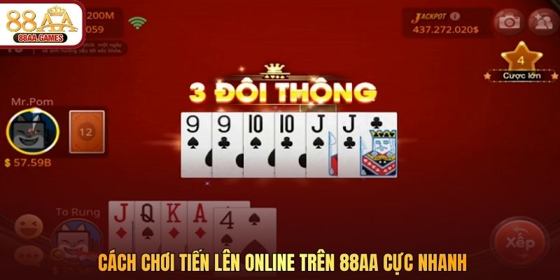 Cách chơi Tiến Lên online trên 88AA cực nhanh