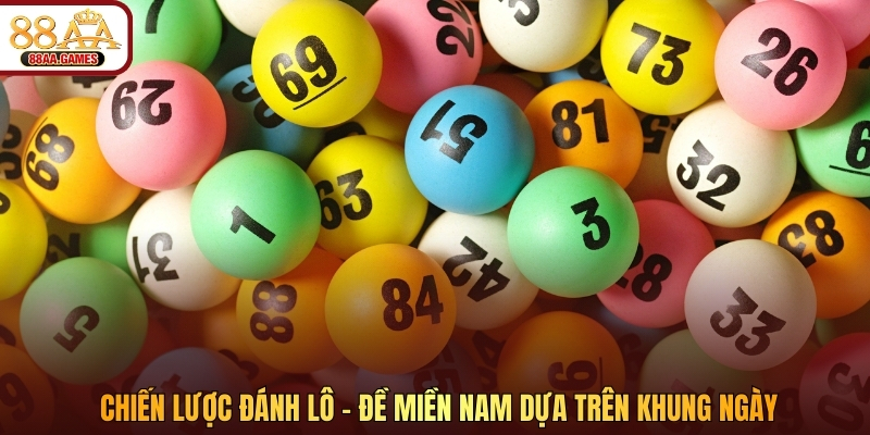 Chiến lược đánh lô – đề miền Nam dựa trên khung ngày