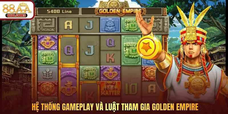 Hệ thống gameplay và luật tham gia Golden Empire