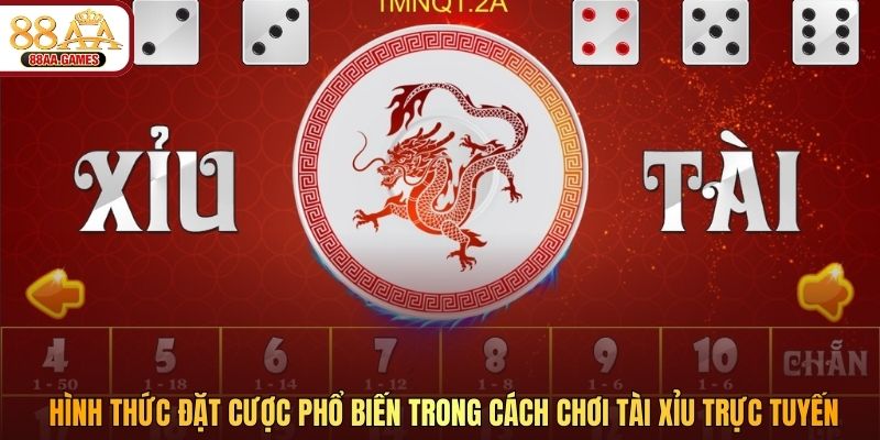 Hình thức đặt cược phổ biến trong cách chơi tài xỉu trực tuyến