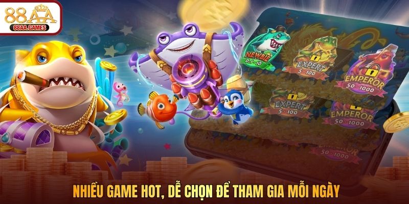 Nhiều game hot, dễ chọn để tham gia mỗi ngày