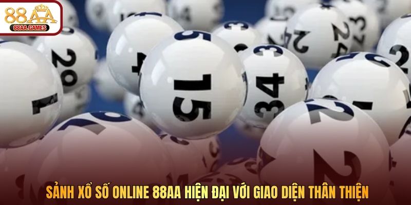 Sảnh xổ số online 88AA hiện đại với giao diện thân thiện