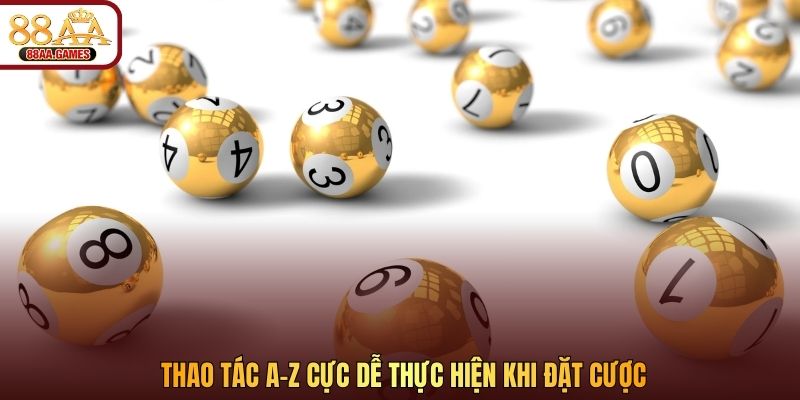 Thao tác A–Z cực dễ thực hiện khi đặt cược