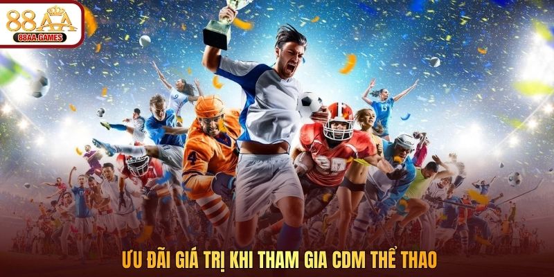 Ưu đãi giá trị khi tham gia CDM thể thao